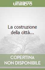 La costruzione della città... libro