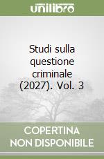 Studi sulla questione criminale (2027). Vol. 3 libro