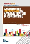 Manuale per i corsi di formazione iniziale degli amministratori di condominio libro di Nucera A. (cur.)