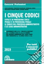 I cinque codici. Civile e di procedura civile. Penale e di procedura penale. Il codice del processo amministrativo e le leggi amministrative libro