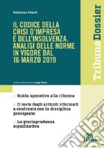 Il codice della crisi d'impresa e dell'insolvenza. Analisi delle norme in vigore dal 16 marzo 2019 libro