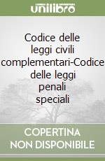 Codice delle leggi civili complementari-Codice delle leggi penali speciali libro