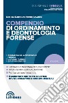 Compendio di ordinamento e deontologia forense libro