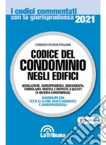 Codice del condominio negli edifici. Legislazione, giurisprudenza, bibliografia, formulario, pratica e risposte a quesiti in materia condominiale libro