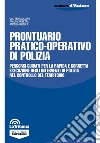 Prontuario pratico-operativo di polizia. Percorsi guidati per la rapida e corretta esecuzione degli interventi di polizia nel controllo del territorio libro