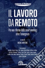 Il lavoro da remoto. Per una riforma dello smart working oltre l'emergenza libro