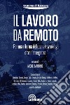 Il lavoro da remoto. Per una riforma dello smart working oltre l'emergenza libro