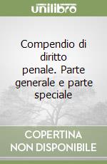 Compendio di diritto penale. Parte generale e parte speciale