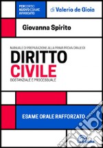 Manuale di preparazione alla prima prova orale di diritto civile. Sostanziale e processuale. Esame orale rafforzato libro