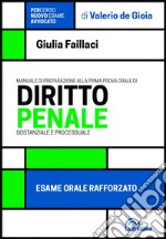 Manuale di preparazione alla prima prova orale di diritto penale sostanziale e processuale. Esame orale rafforzato libro