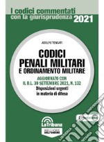 Codici penali militari e ordinamento militare. Aggiornato con il D.L. 30 settembre 2021, n. 132. Disposizioni urgenti in materia di difesa libro