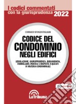 Codice del condominio negli edifici. Legislazione, giurisprudenza, bibliografia, formulario, pratica e risposte a quesiti in materia condominiale libro