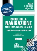 Il codice della navigazione marittima, interna ed aerea. I regolamenti. Le leggi complementari libro