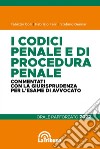 I codici penale e di procedura penale commentati con la giurisprudenza per l'esame di avvocato. Orale rafforzato 2022 libro