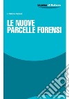 Le nuove parcelle forensi libro