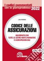 Codice delle assicurazioni. Aggiornato con tutte le ultime novità normative e giurisprudenziali libro