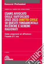 Esame avvocato. Orale rafforzato 2022-2023. Diritto civile. 50 quesiti fondamentali: ricerche e schemi ragionati libro