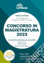 Concorso in magistratura 2023. Le tematiche più attese per gli scritti di Diritto civile, Diritto penale, Diritto amministrativo. 300 svolgimenti sintetici con i criteri redazionali libro