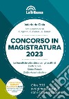 Concorso in magistratura 2023. Le tematiche più attese per gli scritti di Diritto civile, Diritto penale, Diritto amministrativo. 300 svolgimenti sintetici con i criteri redazionali libro