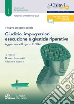 Il nuovo processo penale. Giudizio, impugnazioni, esecuzione e giustizia riparativa libro