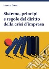 Sistema, principi e regole del diritto della crisi d'impresa libro di Fabiani Massimo