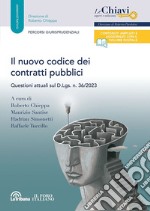 Il nuovo codice dei contratti pubblici. Questioni attuali sul D.L.vo n. 36/2023 libro