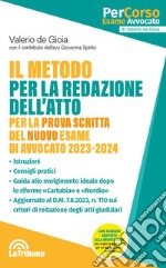 Il metodo per la redazione dell'atto per la prova scritta dell'esame di avvocato libro