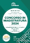 Concorso in magistratura 2024. Le tematiche più attese per gli scritti di diritto civile, penale e amministrativo. 225 svolgimenti con i criteri redazionali libro