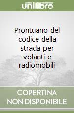 Prontuario del codice della strada per volanti e radiomobili libro