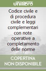 Codice civile e di procedura civile e leggi complementari con note operative a completamento delle norme libro