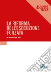 La riforma dell'esecuzione forzata libro di Bartolini Francesco