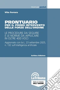 Prontuario per il primo intervento delle forze dell'ordine. Le procedure da seguire e le norme da applicare in oltre 400 voci libro