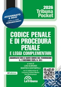 Codice penale e di procedura penale e leggi complementari. Edizione aggiornata con le nuove norme sul femminicidio (L. 2 dicembre 2025, n. 181) libro
