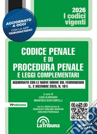 Codice penale e di procedura penale e leggi complementari. Edizione aggiornata con le nuove norme sul femminicidio (L. 2 dicembre 2025, n. 181) libro