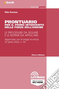 Prontuario per il primo intervento delle forze dell'ordine. Le procedure da seguire e le norme da applicare libro