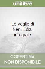 Le veglie di Neri. Ediz. integrale libro