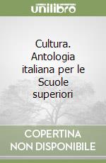 Cultura. Antologia italiana per le Scuole superiori (1) libro