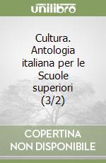 Cultura. Antologia italiana per le Scuole superiori (3/2) libro