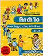 Anch'io parlo; leggo; scrivo in italiano. Corso di lingua italiana per stranieri. Per la scuola media. Con CD Audio. Vol. 1 libro