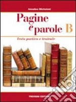 Pagine e parole. Per le Scuole superiori. Vol. 2: Testo poetico e teatrale libro