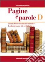 Pagine e parole. Per le Scuole superiori. Vol. 4: Testi della comunicazione-Laboratorio di scrittura libro