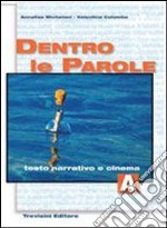 Dentro le parole. Per le Scuole superiori. Con CD Audio. Vol. 1: Testo narrativo e cinema libro