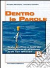 Dentro le parole. Per le Scuole superiori. Vol. 2: Testo poetico e teatrale-Laboratorio di scrittura-Testi non letterari libro