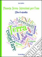 Pianeta terra. Istruzioni per l'uso. L'ora di attualità. Per le Scuole superiori