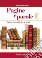 Pagine e parole E. Per le Scuole superiori libro