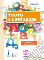 Testo e linguaggi. Per gli Ist. tecnici e professionali. Con e-book. Con espansione online. Con Libro: Settore industria e artigianato libro