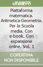 Piattaforma matematica. Aritmetica-Geometria. Per la Scuola media. Con e-book. Con espansione online. Vol. 1 libro