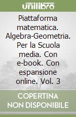 Piattaforma matematica. Algebra-Geometria. Per la Scuola media. Con e-book. Con espansione online. Vol. 3 libro