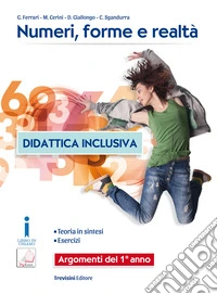 Numeri, forme e realtÃ . Didattica inclusiva. Argomenti del 1Â° anno. Per la Scuola media libro