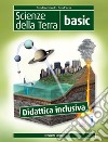 Scienze della terra. Basic. Didattica inclusiva. Per le Scuole superiori. Con e-book. Con espansione online libro